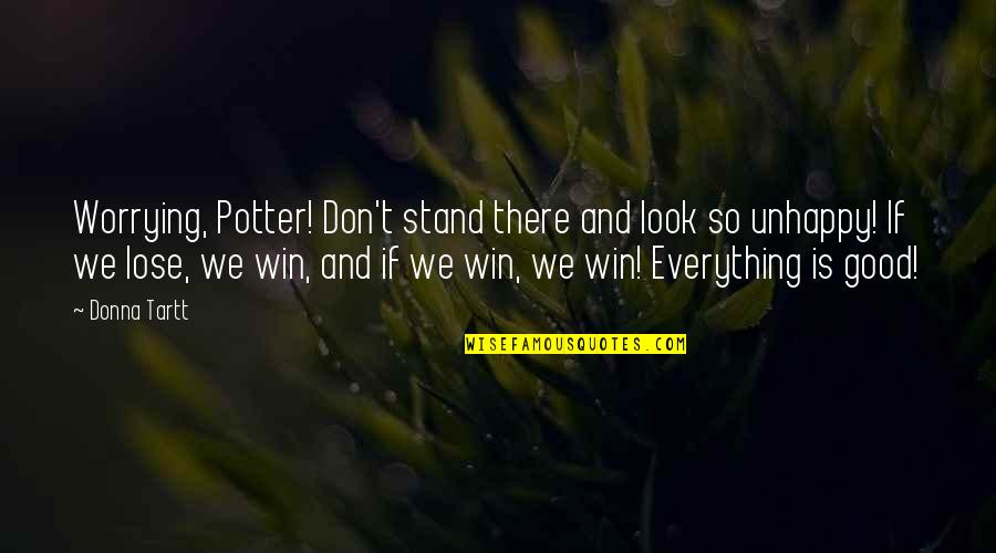 Hits Blunts Quotes By Donna Tartt: Worrying, Potter! Don't stand there and look so