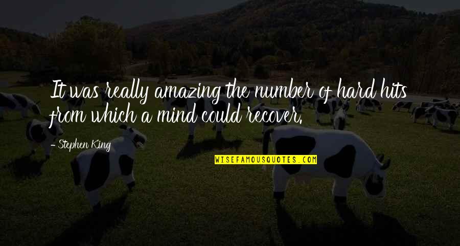 Hits Hard Quotes By Stephen King: It was really amazing the number of hard