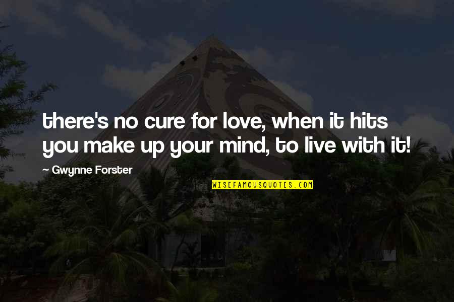 Hits Love Quotes By Gwynne Forster: there's no cure for love, when it hits