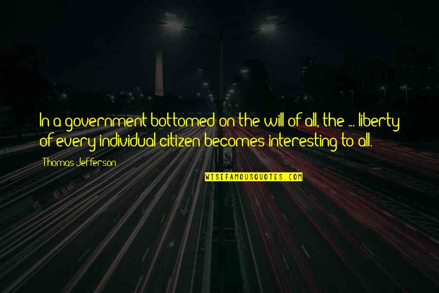 Hits The Heart Quotes By Thomas Jefferson: In a government bottomed on the will of