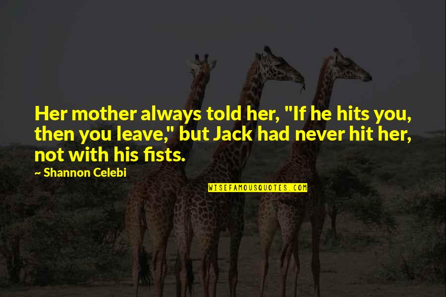 Hits You Quotes By Shannon Celebi: Her mother always told her, "If he hits