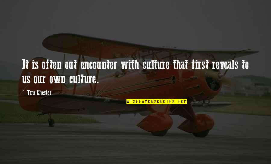 Hitschmann Quotes By Tim Chester: It is often out encounter with culture that