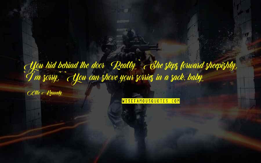 Hitsuzen In Japanese Quotes By Elle Kennedy: You hid behind the door? Really?" She steps