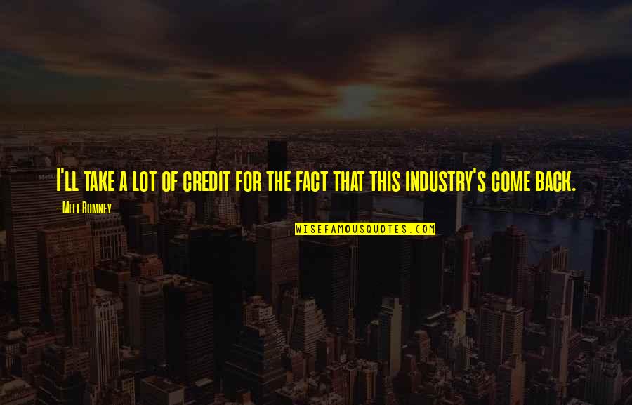 Hitsuzen In Japanese Quotes By Mitt Romney: I'll take a lot of credit for the