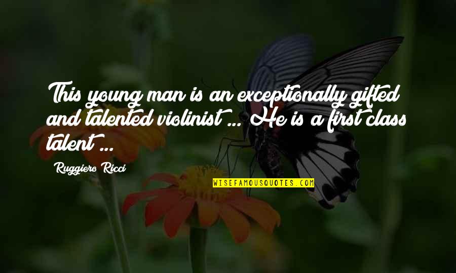 Hitsuzen Quotes By Ruggiero Ricci: This young man is an exceptionally gifted and Hitsuzen Quotes By Ruggiero Ricci: This young man is an exceptionally gifted and