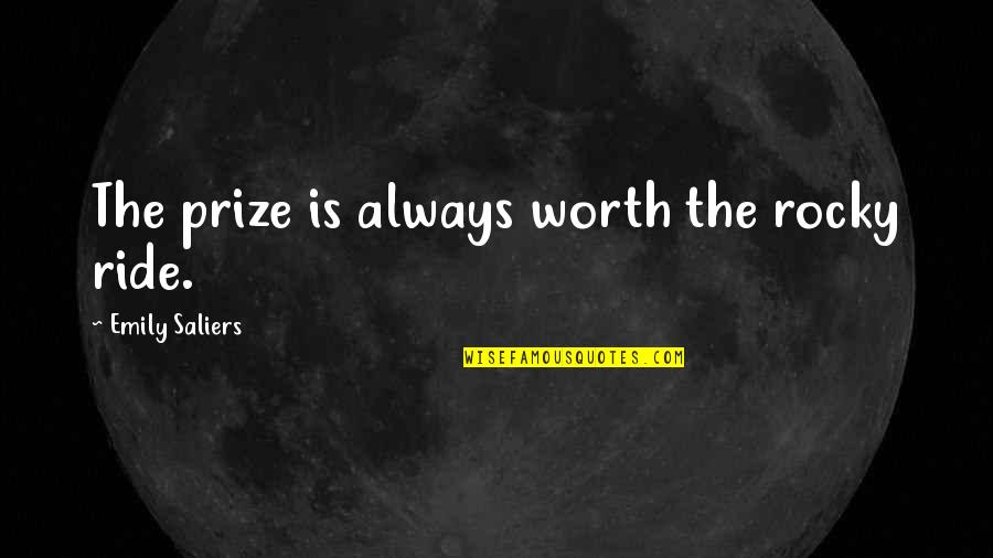 Hittar Tt Quotes By Emily Saliers: The prize is always worth the rocky ride.