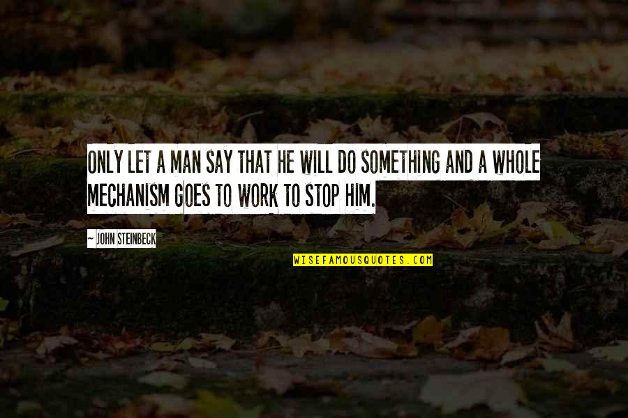 Hittenburg Quotes By John Steinbeck: Only let a man say that he will