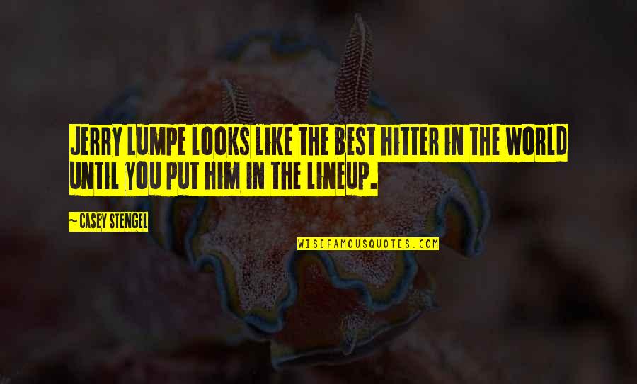 Hitter Quotes By Casey Stengel: Jerry Lumpe looks like the best hitter in