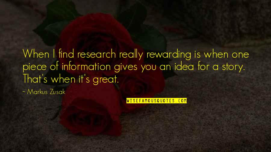 Hittin Quotes By Markus Zusak: When I find research really rewarding is when