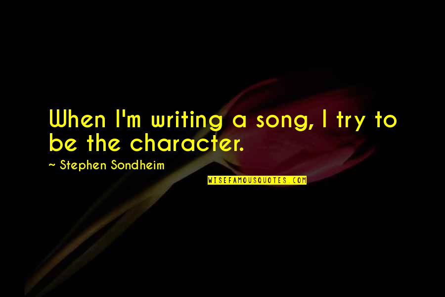 Hitting A Baseball Quotes By Stephen Sondheim: When I'm writing a song, I try to
