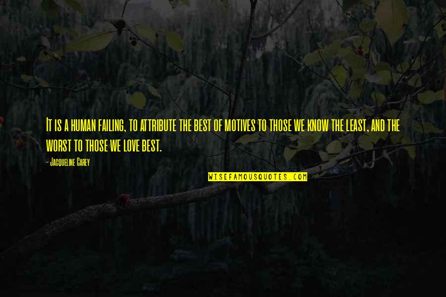 Hitting A Crossroads Quotes By Jacqueline Carey: It is a human failing, to attribute the Hitting A Crossroads Quotes By Jacqueline Carey: It is a human failing, to attribute the