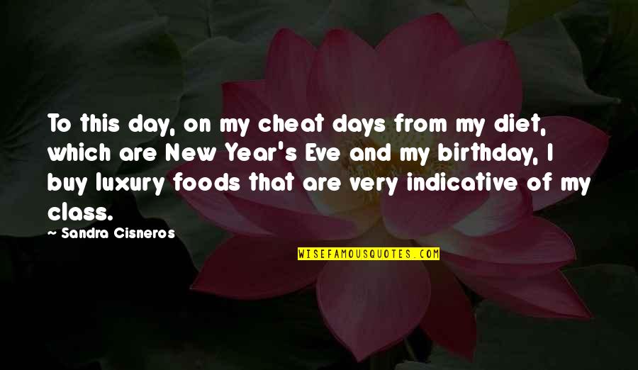 Hitting Goals Quotes By Sandra Cisneros: To this day, on my cheat days from