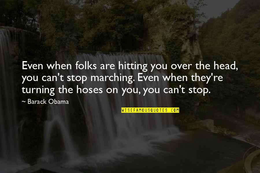 Hitting On Quotes By Barack Obama: Even when folks are hitting you over the Hitting On Quotes By Barack Obama: Even when folks are hitting you over the