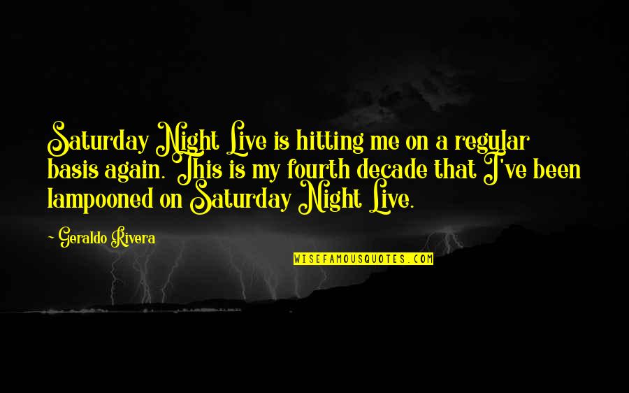 Hitting On Quotes By Geraldo Rivera: Saturday Night Live is hitting me on a Hitting On Quotes By Geraldo Rivera: Saturday Night Live is hitting me on a