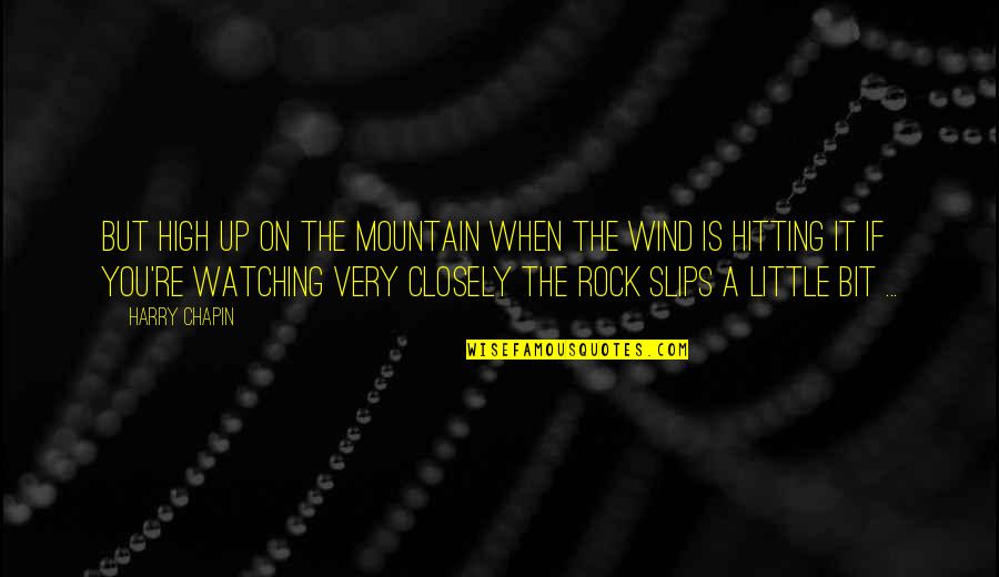 Hitting On Quotes By Harry Chapin: But high up on the mountain When the Hitting On Quotes By Harry Chapin: But high up on the mountain When the
