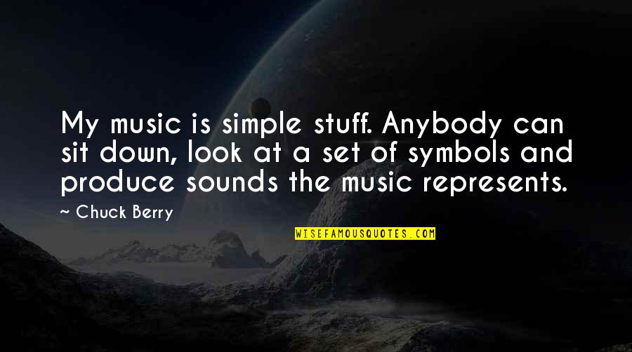 Hitting Puberty Quotes By Chuck Berry: My music is simple stuff. Anybody can sit Hitting Puberty Quotes By Chuck Berry: My music is simple stuff. Anybody can sit