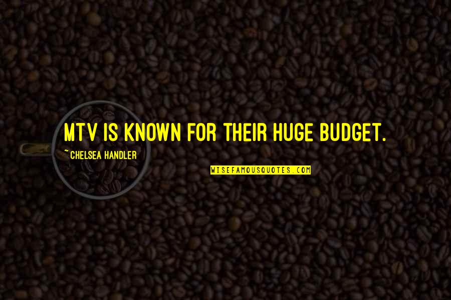 Hitting Sales Target Quotes By Chelsea Handler: MTV is known for their huge budget. Hitting Sales Target Quotes By Chelsea Handler: MTV is known for their huge budget.