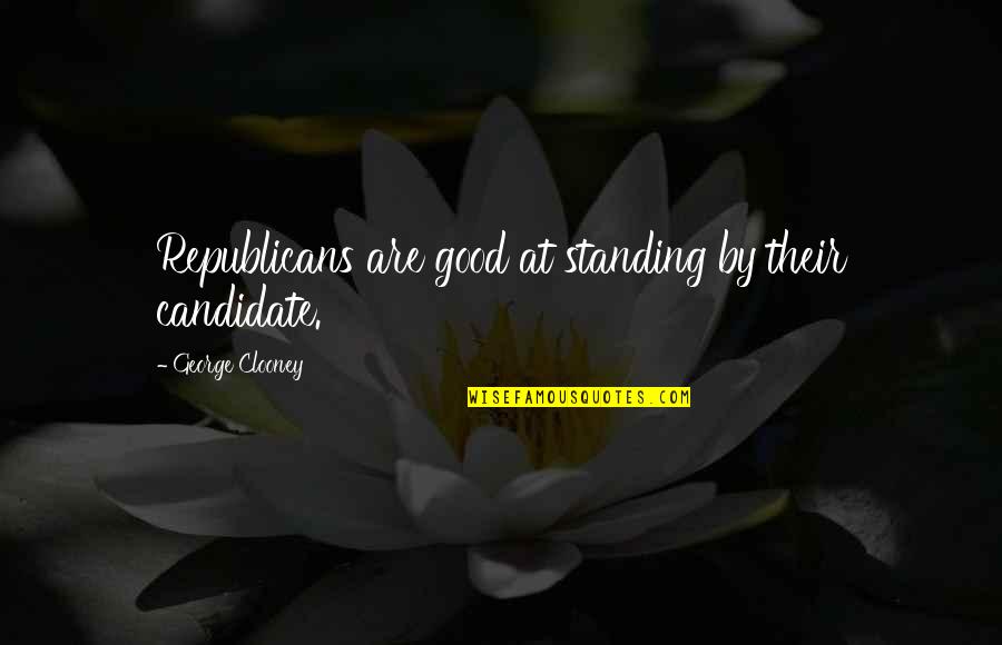 Hitting Targets Quotes By George Clooney: Republicans are good at standing by their candidate.
