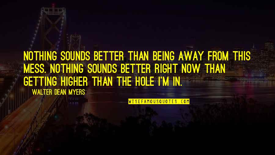 Hitting The Road Quotes By Walter Dean Myers: Nothing sounds better than being away from this