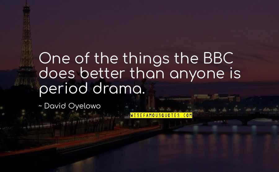 Hitting The Wall Marathon Quotes By David Oyelowo: One of the things the BBC does better