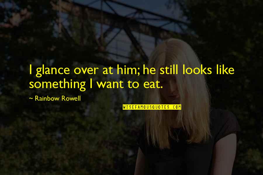 Hitting The Wall Quotes By Rainbow Rowell: I glance over at him; he still looks