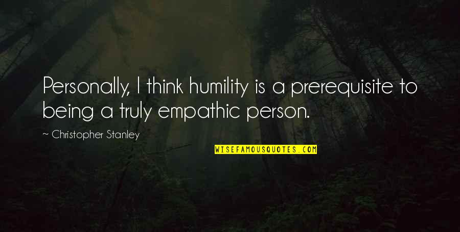 Hitting Your Goals Quotes By Christopher Stanley: Personally, I think humility is a prerequisite to Hitting Your Goals Quotes By Christopher Stanley: Personally, I think humility is a prerequisite to