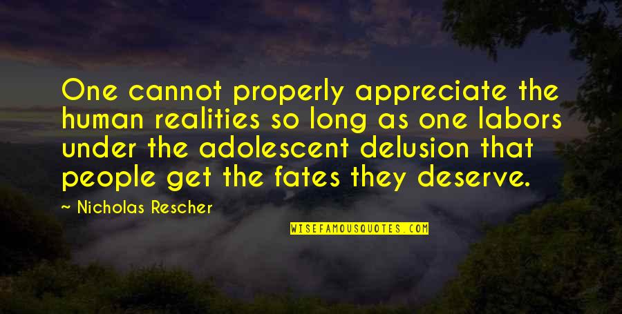 Hitungan Jawa Weton Quotes By Nicholas Rescher: One cannot properly appreciate the human realities so
