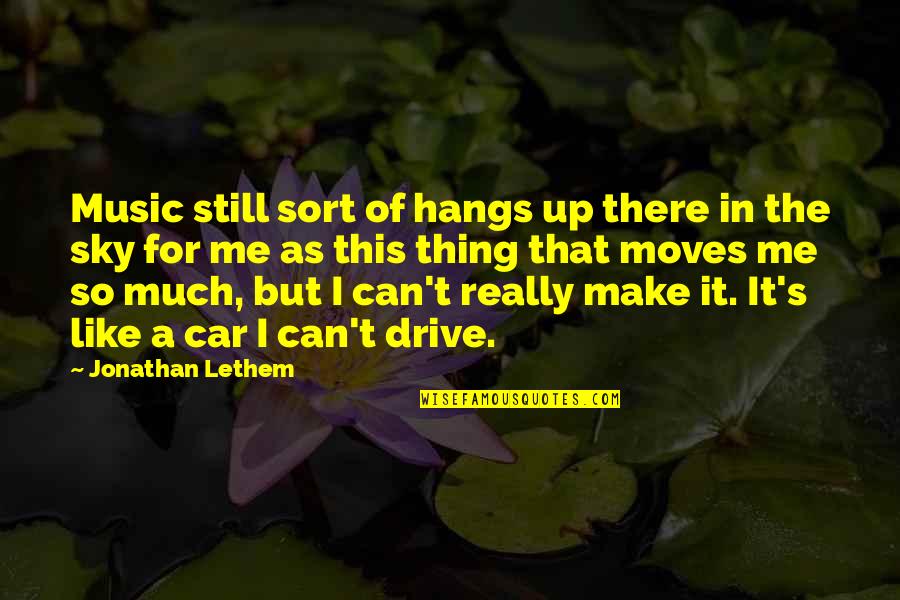 Hitzig Frau Quotes By Jonathan Lethem: Music still sort of hangs up there in