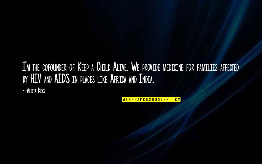 Hiv Quotes By Alicia Keys: I'm the cofounder of Keep a Child Alive.