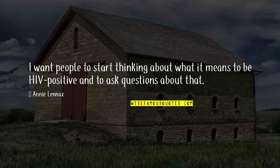 Hiv Quotes By Annie Lennox: I want people to start thinking about what