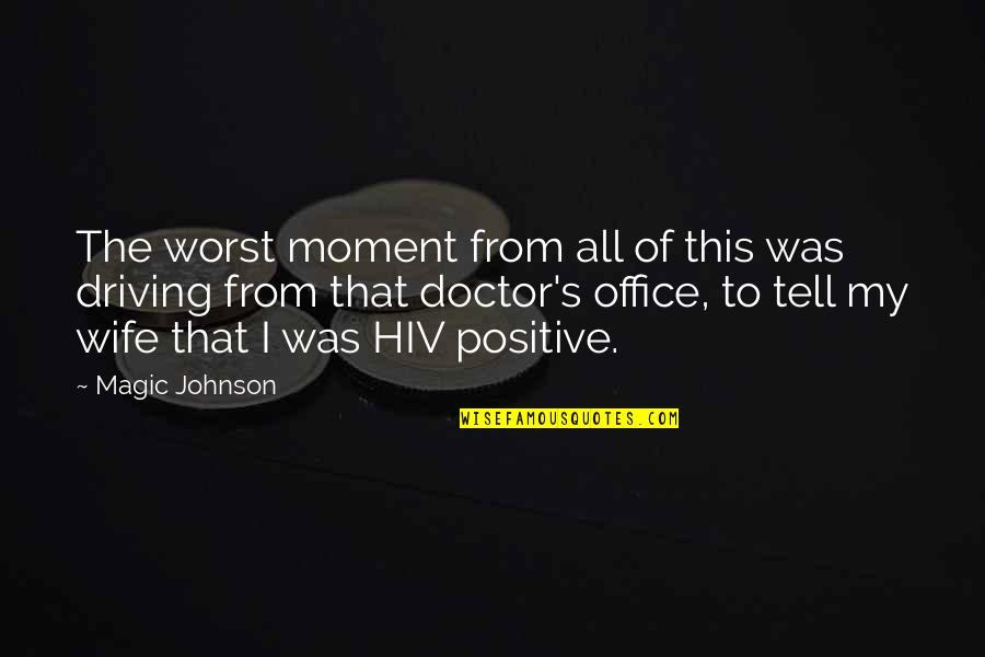 Hiv Quotes By Magic Johnson: The worst moment from all of this was