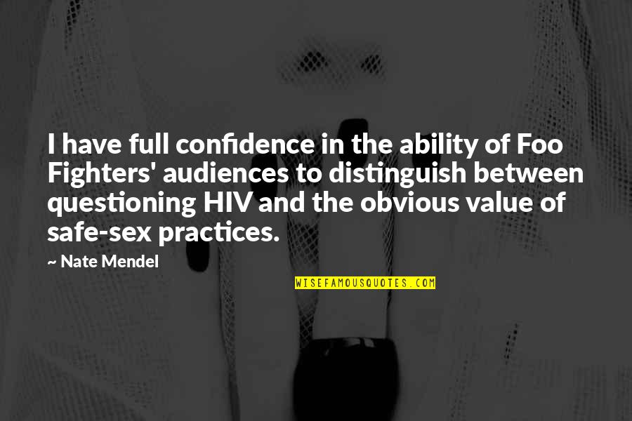 Hiv Quotes By Nate Mendel: I have full confidence in the ability of