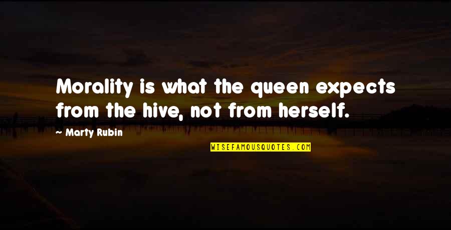 Hive Queen Quotes By Marty Rubin: Morality is what the queen expects from the
