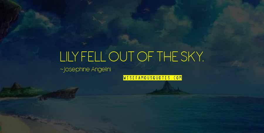 Hive Quotes By Josephine Angelini: LILY FELL OUT OF THE SKY.