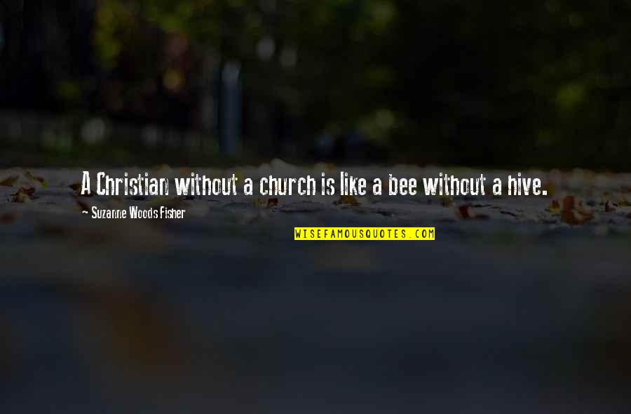 Hive Quotes By Suzanne Woods Fisher: A Christian without a church is like a