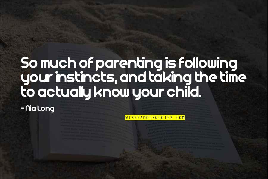 Hivernisation Quotes By Nia Long: So much of parenting is following your instincts, Hivernisation Quotes By Nia Long: So much of parenting is following your instincts,