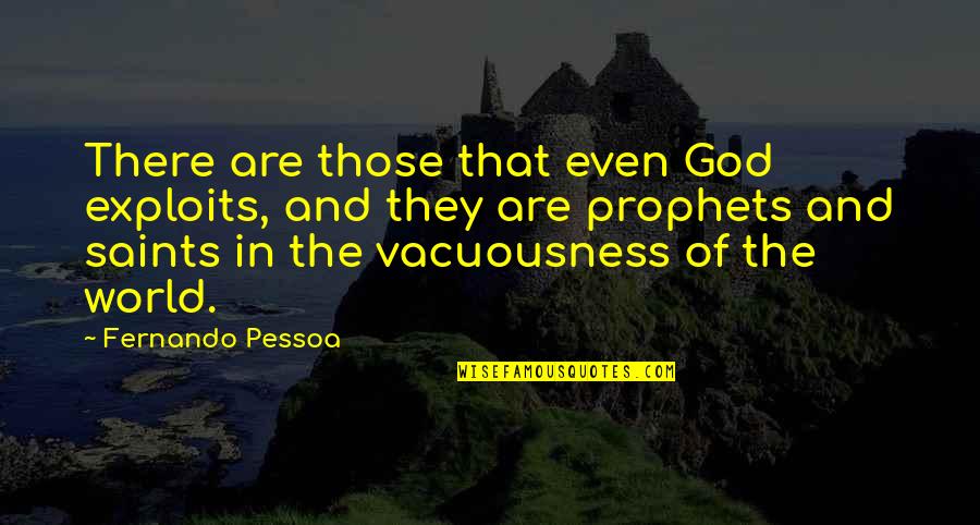 Hivers Opposite Quotes By Fernando Pessoa: There are those that even God exploits, and Hivers Opposite Quotes By Fernando Pessoa: There are those that even God exploits, and