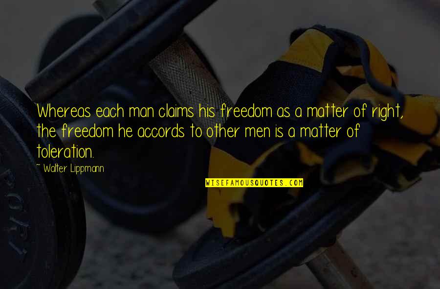 Hives In Horses Quotes By Walter Lippmann: Whereas each man claims his freedom as a Hives In Horses Quotes By Walter Lippmann: Whereas each man claims his freedom as a