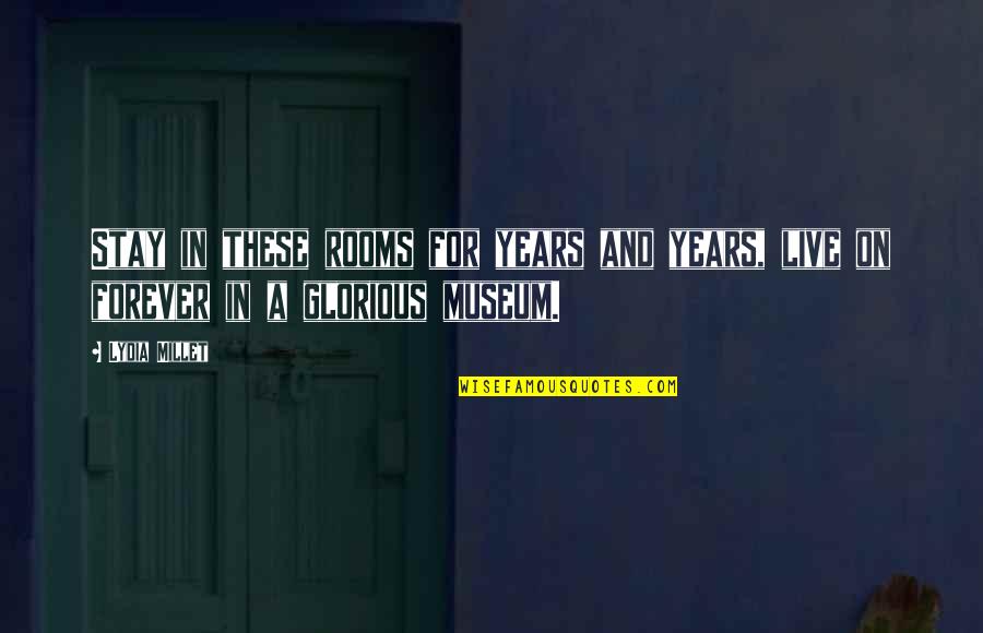 Hivju Daughters Quotes By Lydia Millet: Stay in these rooms for years and years,