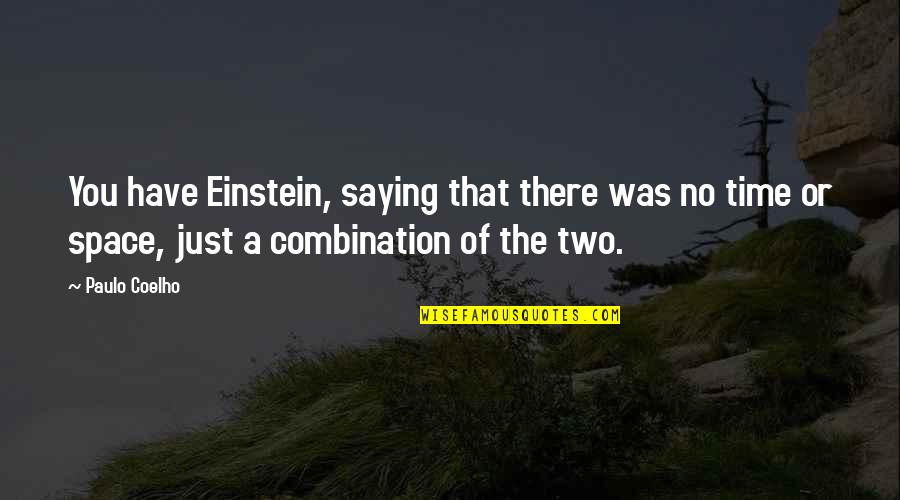 Hiwa Quotes By Paulo Coelho: You have Einstein, saying that there was no