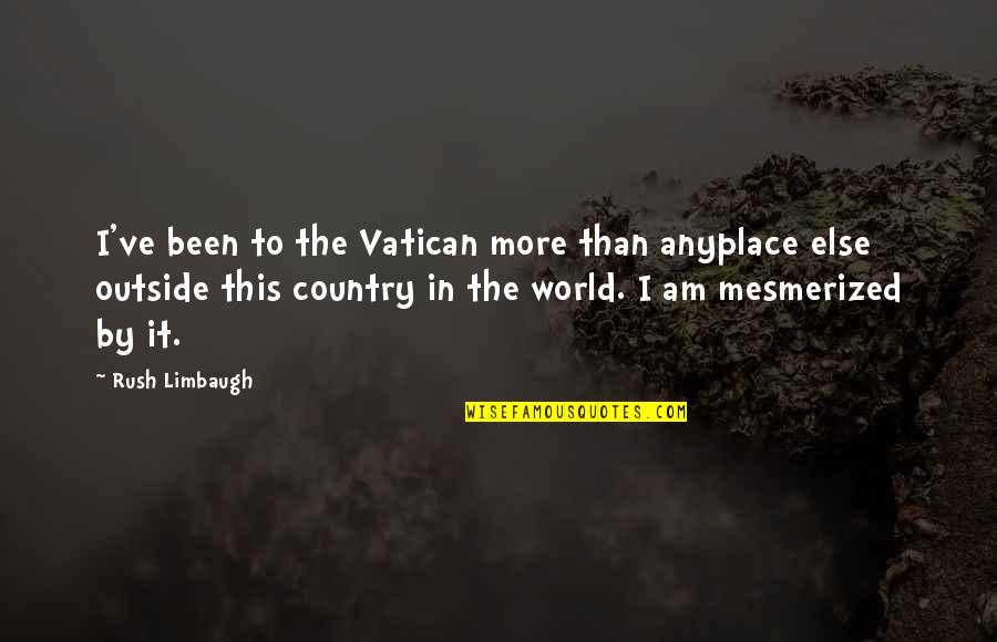 Hiwaga Lyrics Quotes By Rush Limbaugh: I've been to the Vatican more than anyplace