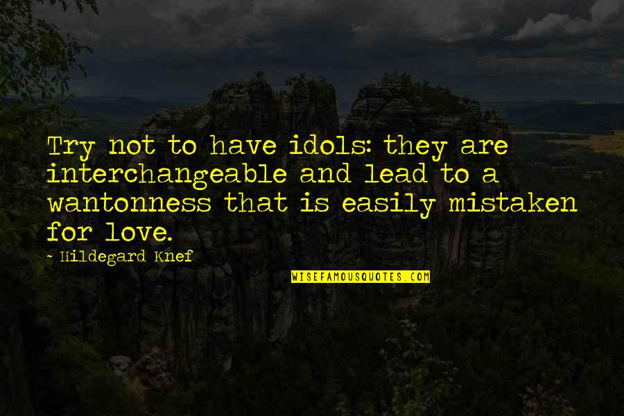 Hiwalay Na Tayo Quotes By Hildegard Knef: Try not to have idols: they are interchangeable Hiwalay Na Tayo Quotes By Hildegard Knef: Try not to have idols: they are interchangeable
