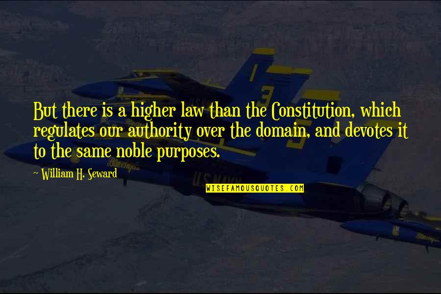 Hiwalay Sa Asawa Quotes By William H. Seward: But there is a higher law than the