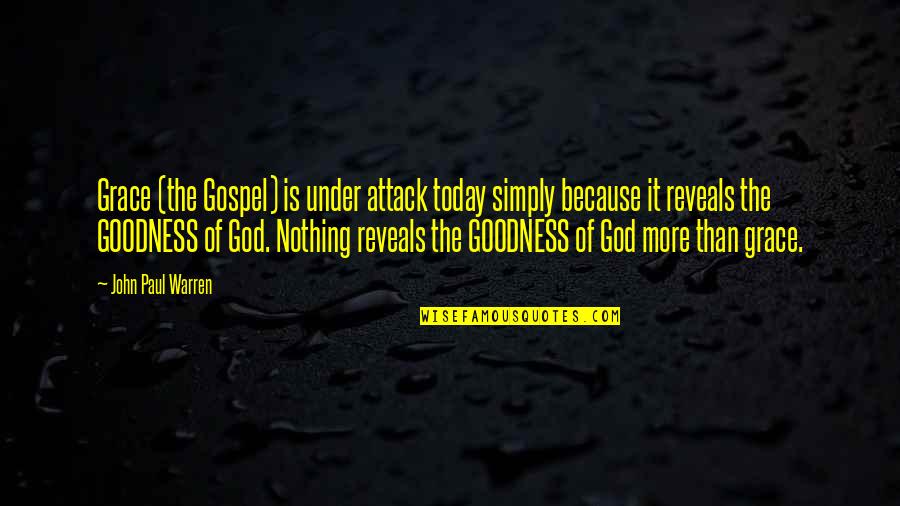 Hiwire Quotes By John Paul Warren: Grace (the Gospel) is under attack today simply