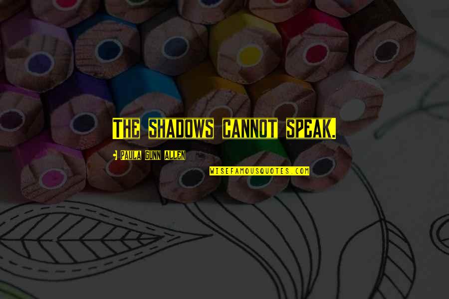 Hix Insurance Quotes By Paula Gunn Allen: The shadows cannot speak. Hix Insurance Quotes By Paula Gunn Allen: The shadows cannot speak.