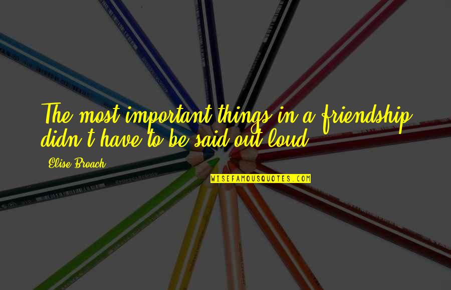 Hixson Metal Finishing Quotes By Elise Broach: The most important things in a friendship didn't