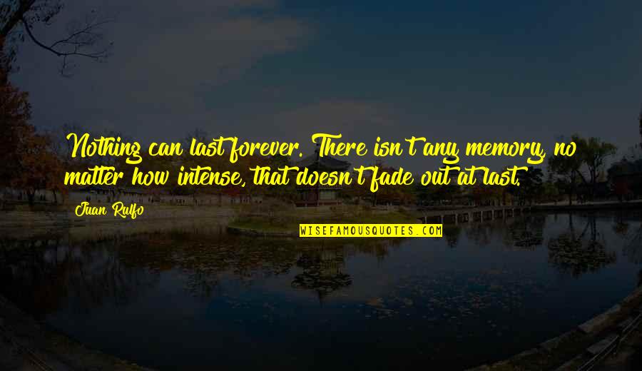 Hiya App Quotes By Juan Rulfo: Nothing can last forever. There isn't any memory, Hiya App Quotes By Juan Rulfo: Nothing can last forever. There isn't any memory,