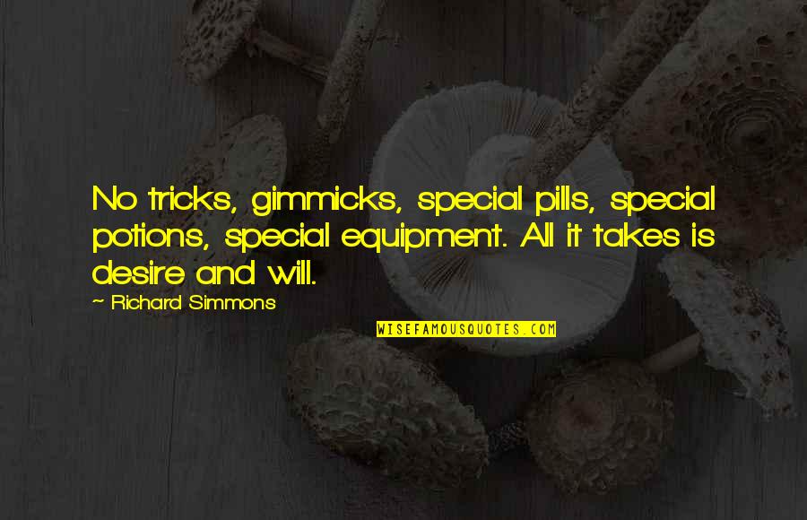 Hiyama Kentarou Quotes By Richard Simmons: No tricks, gimmicks, special pills, special potions, special