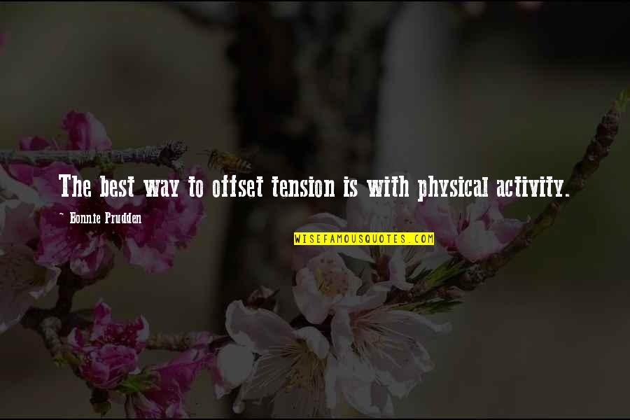 Hiyori And Yato Quotes By Bonnie Prudden: The best way to offset tension is with Hiyori And Yato Quotes By Bonnie Prudden: The best way to offset tension is with
