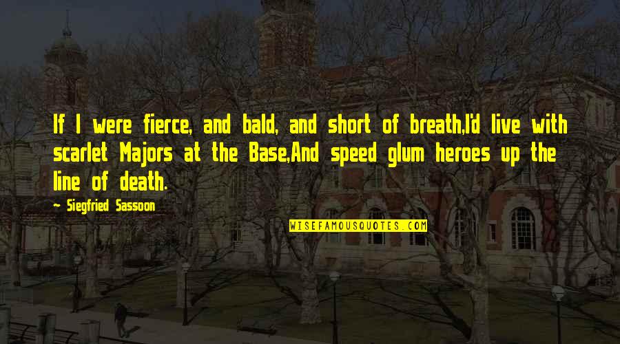 Hiyori And Yato Quotes By Siegfried Sassoon: If I were fierce, and bald, and short Hiyori And Yato Quotes By Siegfried Sassoon: If I were fierce, and bald, and short